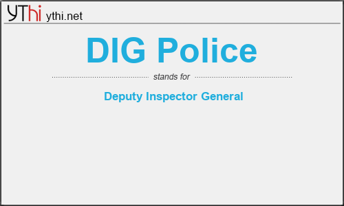 What does DIG POLICE mean? What is the full form of DIG POLICE?